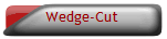 Wedge-Cut